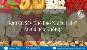 Rau Củ Sấy Khô Bao Nhiêu Calo? Ăn Có Béo Không?